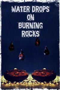 Poster for the movie "Water Drops on Burning Rocks"