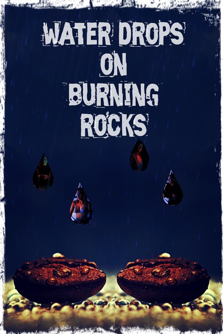 Poster for the movie "Water Drops on Burning Rocks"